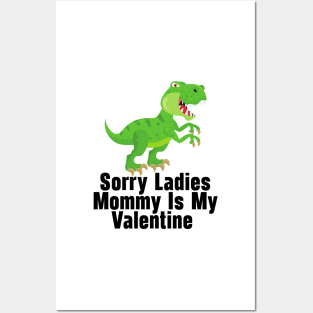 Kids Sorry Girls Mommy Is My Valentine Dino Posters and Art